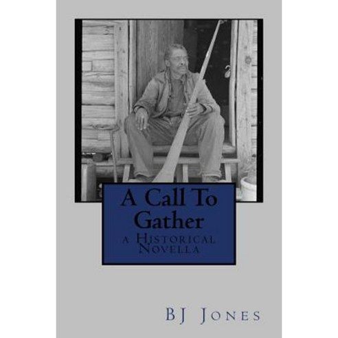 A Call to Gather: A Historical Novella Paperback, Createspace Independent Publishing Platform