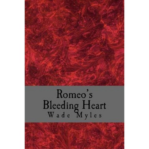 Romeo''s Bleeding Heart: A Collection of Poetic Works Paperback, Createspace Independent Publishing Platform