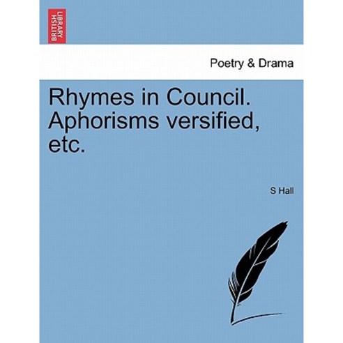 Rhymes in Council. Aphorisms Versified Etc. Paperback, British Library, Historical Print Editions