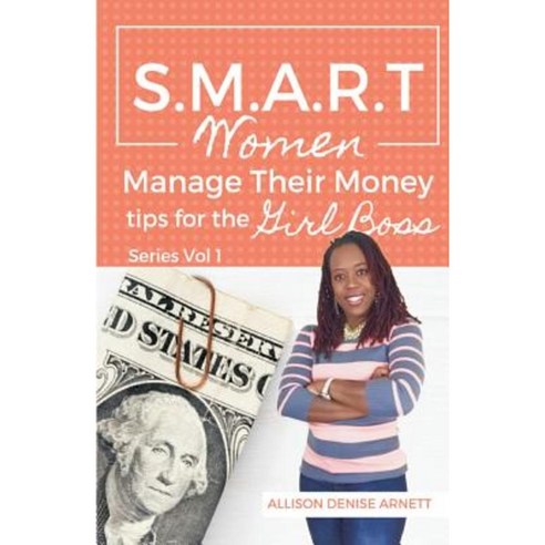 Smart Women Manage Their Money: Tips for the Girl Boss Paperback, Createspace Independent Publishing Platform