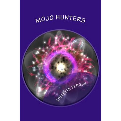 Mojo Hunters Paperback, Createspace Independent Publishing Platform