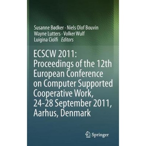Ecscw 2011: Proceedings of the 12th European Conference on Computer Supported Cooperative Work 24-28 September 2011 Aarhus Denmark Hardcover, Springer