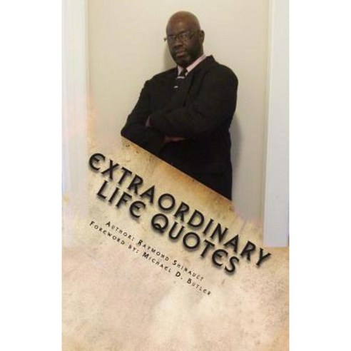 Extraordinary Life Quotes: Inspirational and Motivational Quotes for Winning the Game of Life Paperback, Createspace