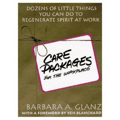 C.A.R.E. Packages for the Workplace: Dozens of Little Things You Can Do to Regenerate Spirit at Work Paperback, McGraw-Hill Education