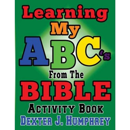 Learning My ABC''s from the Bible Activity Book Paperback, Createspace Independent Publishing Platform