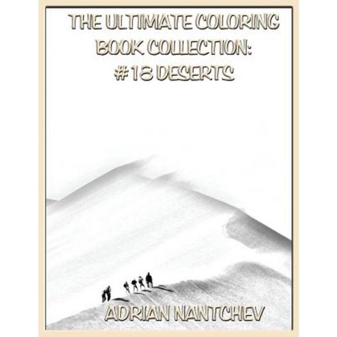 The Ultimate Coloring Book Collection #18 Deserts Paperback, Createspace Independent Publishing Platform