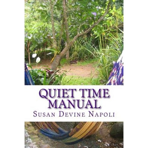 Quiet Time Manual Paperback, Createspace Independent Publishing Platform
