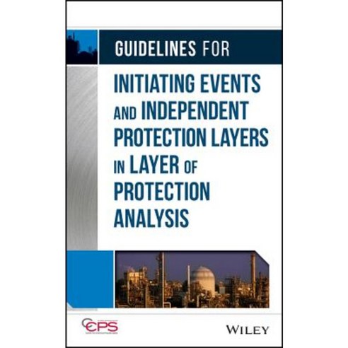 Guidelines for Initiating Events and Independent Protection Layers in Layer of Protection Analysis Hardcover, Wiley-Aiche