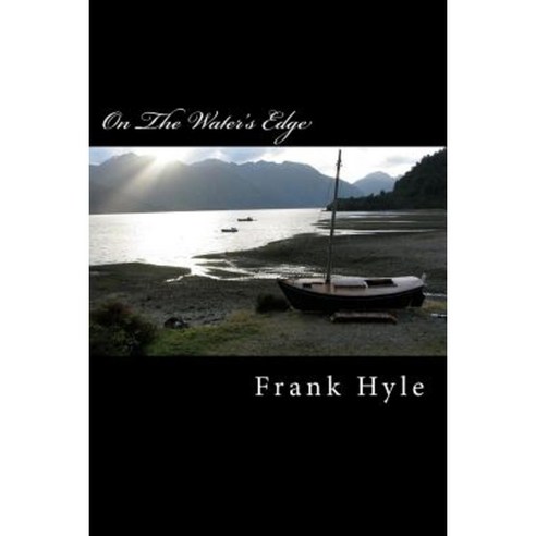 On the Water''s Edge Paperback, Createspace Independent Publishing Platform