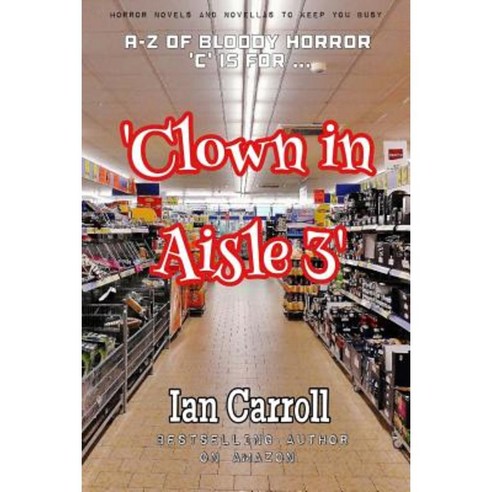 Clown in Aisle 3 Paperback, Createspace Independent Publishing Platform