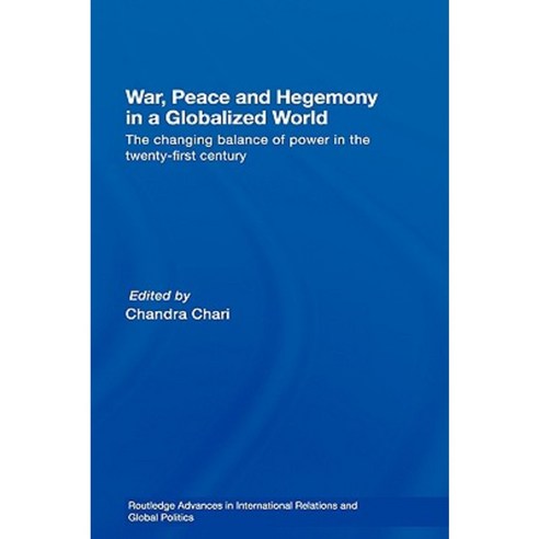 War Peace and Hegemony in a Globalized World: The Changing Balance of Power in the Twenty-First Century Hardcover, Routledge