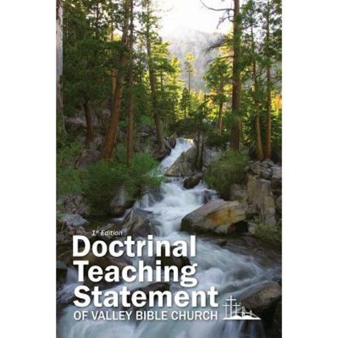Doctrinal Teaching Statement of Valley Bible Church Paperback, Createspace Independent Publishing Platform
