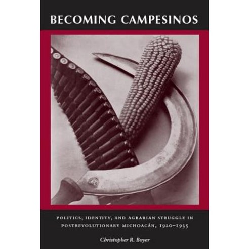 Becoming Campesinos: Politics Identity and Agrarian Struggle in Postrevolutionary Michoacan 1920-1935 Paperback, Stanford University Press
