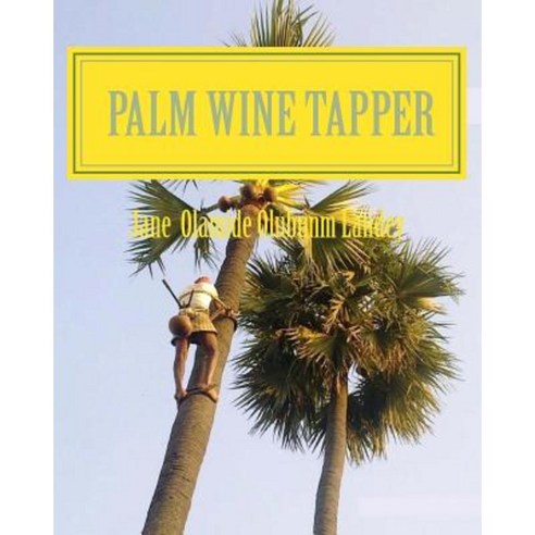Palm Wine Tapper: Moon Light Tale Paperback, Createspace Independent Publishing Platform