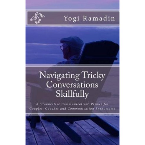 Navigating Tricky Conversations Skillfully Paperback, Yogi Ramadin