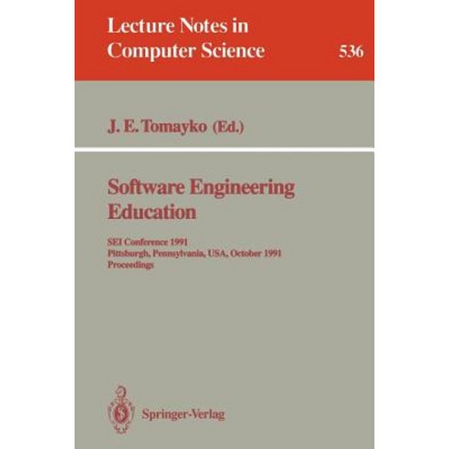 Software Engineering Education: SEI Conference 1991 Pittsburgh Pennsylvania USA October 7-8 1991. Proceedings Paperback, Springer