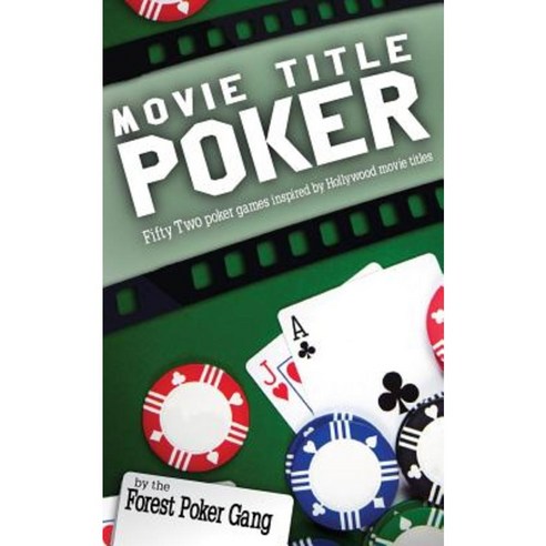 Movie Title Poker: Fifty-Two Poker Games Inspired by Hollywood Movie Titles Paperback, Createspace Independent Publishing Platform