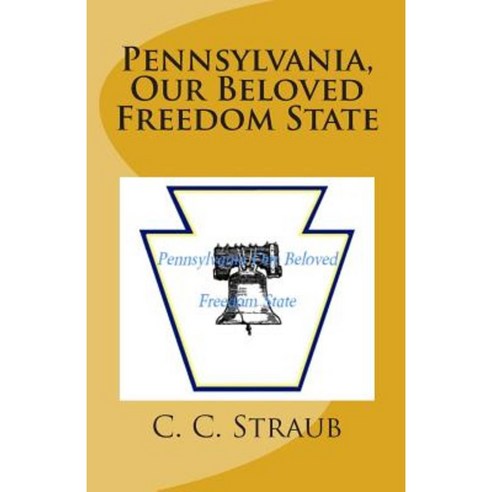 Pennsylvania Our Beloved Freedom State Paperback, Createspace Independent Publishing Platform
