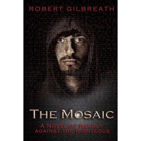 The Mosaic: A Novel of Revolt Against the Righteous Paperback, Createspace Independent Publishing Platform