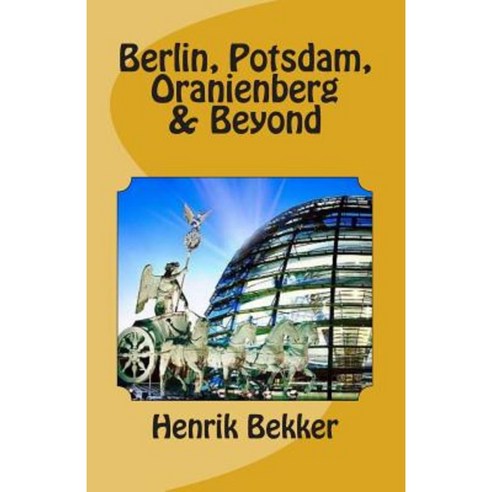 Berlin Potsdam Oranienberg & Beyond Paperback, Createspace Independent Publishing Platform