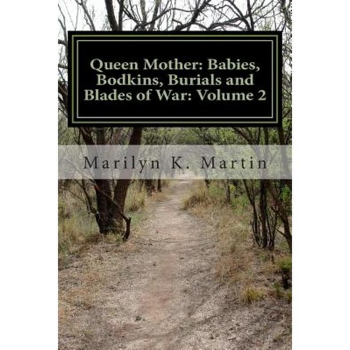 Queen Mother: Babies Bodkins Burials and Blades of War: Volume 2 Paperback, Createspace Independent Publishing Platform