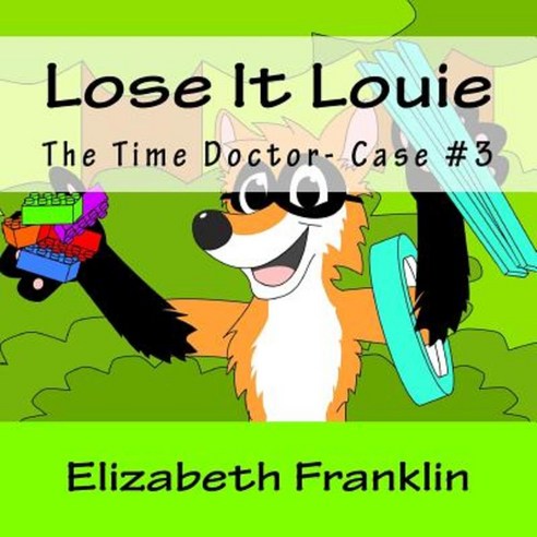 The Time Doctor- Case #3: Lose It Louie Captures the Toy Thief Paperback, Createspace Independent Publishing Platform