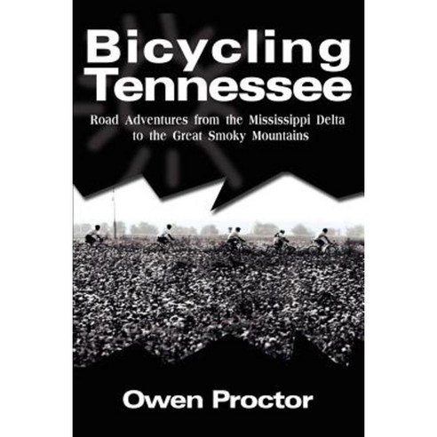 Bicycling Tennessee: Road Adventures from the Mississippi Delta to the Great Smoky Mountains Paperback, iUniverse