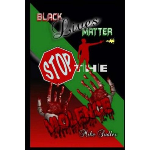 Black Lives Matter: Stop the Violence Paperback, Createspace Independent Publishing Platform
