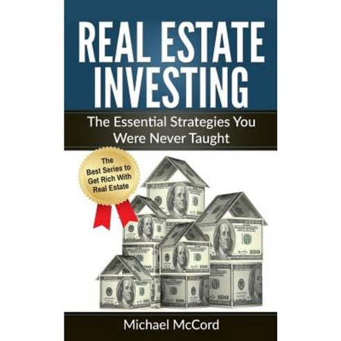 Real Estate Investing: The Essential Strategies You Were Never Taught Paperback, Createspace Independent Publishing Platform