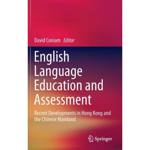 English Language Education and Assessment: Recent Developments in Hong Kong and the Chinese Mainland Hardcover, Springer