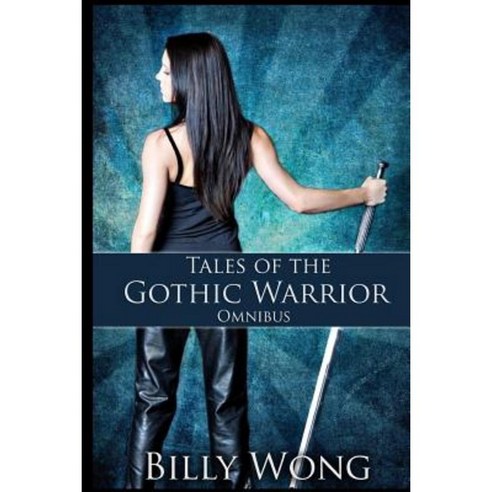 Tales of the Gothic Warrior Omnibus Paperback, Createspace Independent Publishing Platform