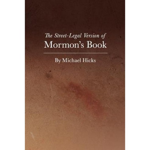 The Street-Legal Version of Mormon''s Book Paperback, Createspace Independent Publishing Platform