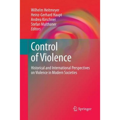 Control of Violence: Historical and International Perspectives on Violence in Modern Societies Paperback, Springer