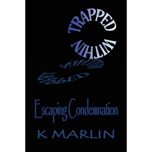 Trapped Within: Escaping Condemnation Paperback, Createspace Independent Publishing Platform