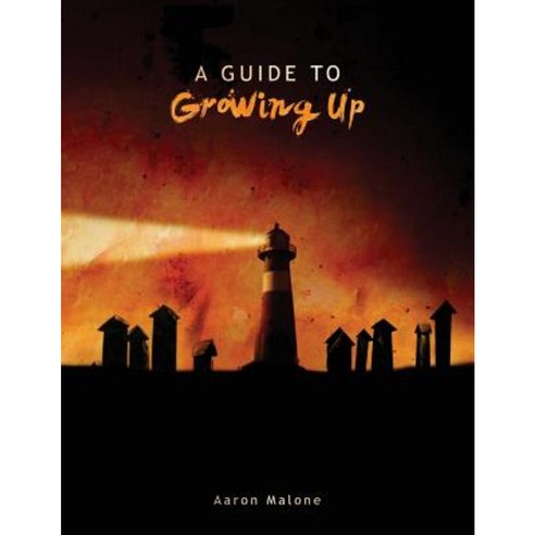 A Guide to Growing Up Paperback, Createspace Independent Publishing Platform