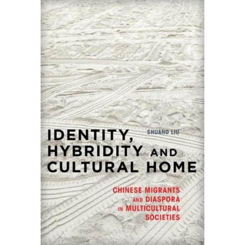 Identity Hybridity and Cultural Home: Chinese Migrants and Diaspora in Multicultural Societies Hardcover, Rowman & Littlefield International