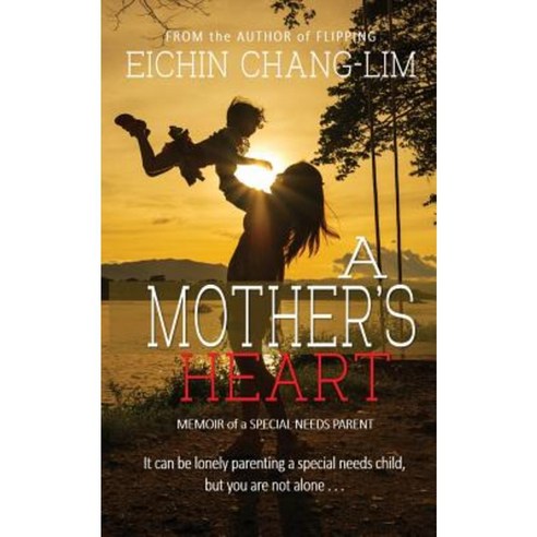 A Mother''s Heart: Memoir of a Special Needs Parent Paperback, Createspace Independent Publishing Platform