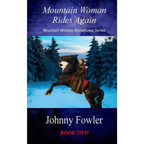 Mountain Woman Rides Again: A Kate McAlaster Adventure Paperback, Createspace Independent Publishing Platform