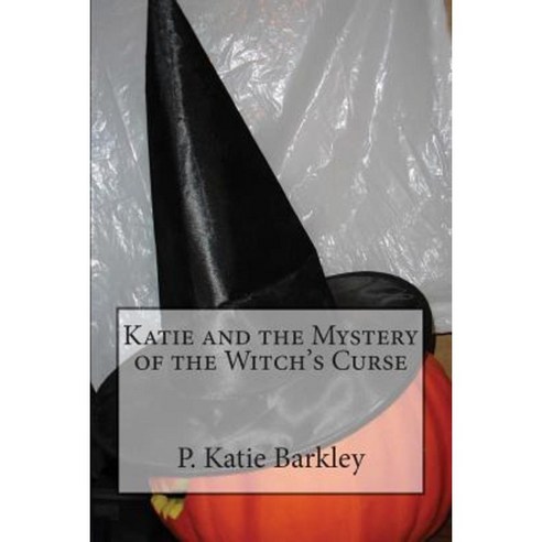 Katie and the Mystery of the Witch''s Curse Paperback, Createspace Independent Publishing Platform