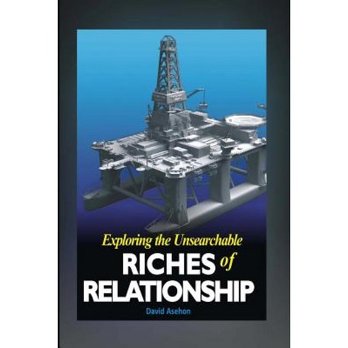 Exploring the Unsearchable Riches of Relationship Paperback, Createspace Independent Publishing Platform