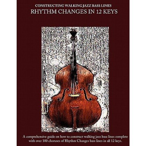 Constructing Walking Jazz Bass Lines Book II Walking Bass Lines: Rhythm Changes in 12 Keys Paperback, Steven Mooney