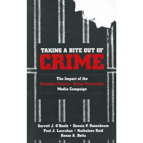 Taking a Bite Out of Crime: The Impact of the National Citizens'' Crime Prevention Media Campaign Paperback, Sage Publications, Inc