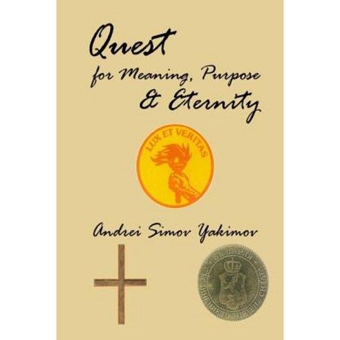 Quest for Meaning Purpose & Eternity Paperback, Createspace Independent Publishing Platform