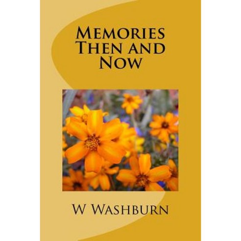 Memories Then and Now Paperback, Createspace Independent Publishing Platform