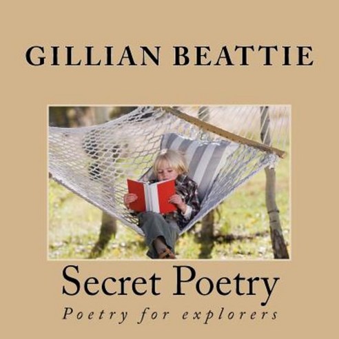 Secret Poetry: Poetry for Explorers Paperback, Createspace Independent Publishing Platform