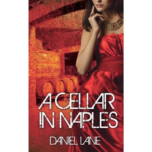 A Cellar in Naples Paperback, Createspace Independent Publishing Platform