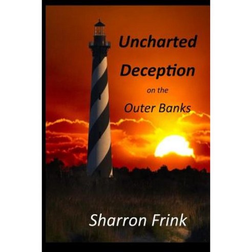 Uncharted Deception on the Outer Banks Paperback, Createspace Independent Publishing Platform