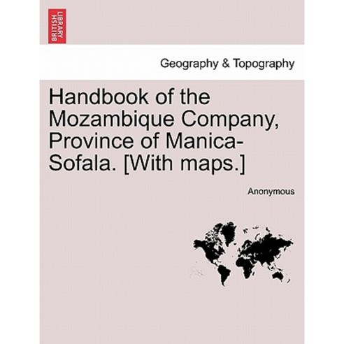 Handbook of the Mozambique Company Province of Manica-Sofala. [With Maps.] Paperback, British Library, Historical Print Editions
