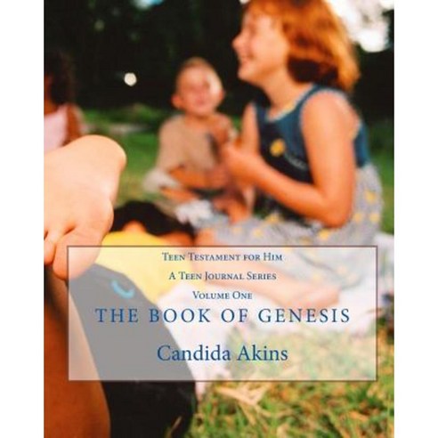 Teen Testament for Him: The Book of Genesis Paperback, Createspace Independent Publishing Platform