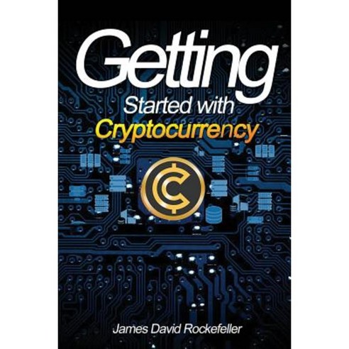 Getting Started with Cryptocurrency Paperback, Createspace Independent Publishing Platform